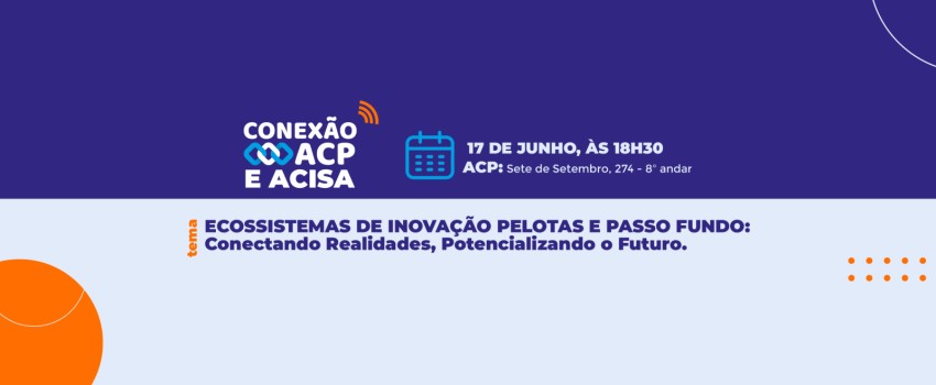 Conexão ACP/ACISA - Ecossistemas de Inovação